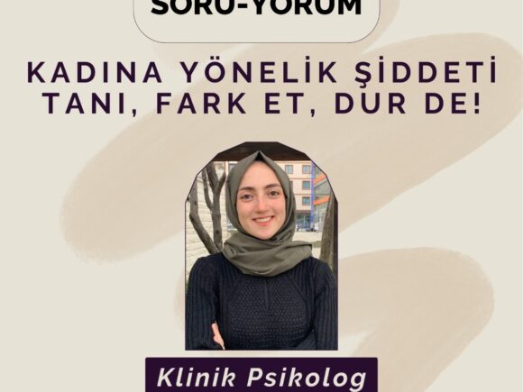 Şiddeti Tanı, Fark Et, Dur De! – Soru Yorum